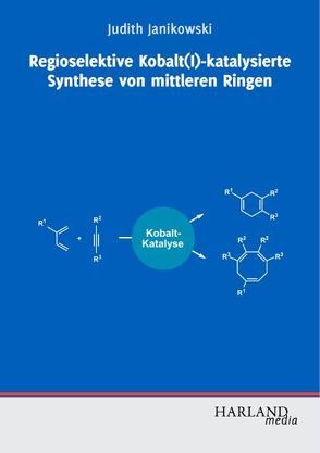 Regioselektive Kobalt(I)-katalysierte Synthese von mittleren Ringen von Janikowski,  Judith