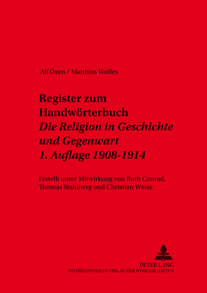 Register zum Handwörterbuch- «Die Religion in Geschichte und Gegenwart»- 1. Auflage 1908-1914 von Özen,  Alf, Wolfes,  Matthias