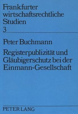 Registerpublizität und Gläubigerschutz bei der Einmann-Gesellschaft von Buchmann,  Peter
