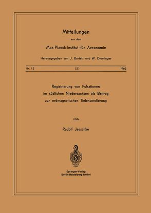 Registrierung von Pulsationen im Südlichen Niedersachsen als Beitrag zur Erdmagnetischen Tiefensondierung von Jaeschke,  R.