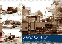 REGLER AUF – Schmalspur- und Länderbahnlokomotiven (Wandkalender 2023 DIN A3 quer) von Gerstner,  Wolfgang