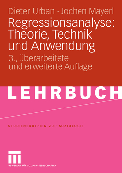 Regressionsanalyse: Theorie, Technik und Anwendung von Mayerl,  Jochen, Sackmann,  Reinhold, Urban,  Dieter