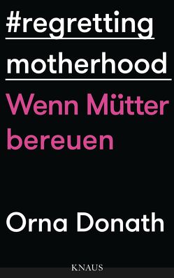 Regretting Motherhood von Donath,  Orna, Dürr,  Karlheinz, Ranke,  Elsbeth