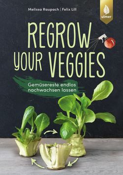 Regrow your veggies von Lill,  Felix, Raupach,  Melissa