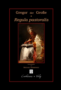 Regula pastoralis – Pastoralregel von Barthold,  Claudia, Fiedrowicz,  Michael, Gregor der Große,  Papst