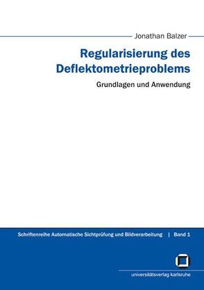 Regularisierung des Deflektometrieproblems – Grundlagen und Anwendung von Balzer,  Jonathan