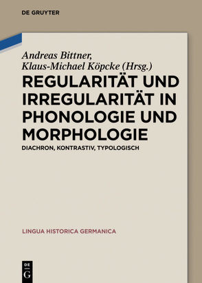 Regularität und Irregularität in Phonologie und Morphologie von Bittner,  Andreas, Köpcke,  Klaus-Michael