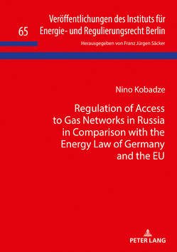Regulation of Access to Gas Networks in Russia in Comparison with the Energy Law of Germany and the EU von Kobadze,  Nino