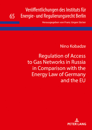 Regulation of Access to Gas Networks in Russia in Comparison with the Energy Law of Germany and the EU von Kobadze,  Nino