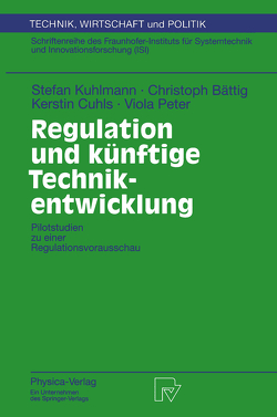 Regulation und künftige Technikentwicklung von Bättig,  Christoph, Cuhls,  Kerstin, Kuhlmann,  Stefan, Peter,  Viola