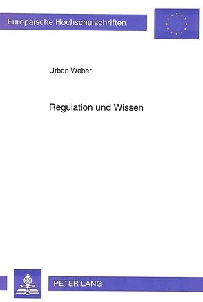 Regulation und Wissen von Weber,  Urban