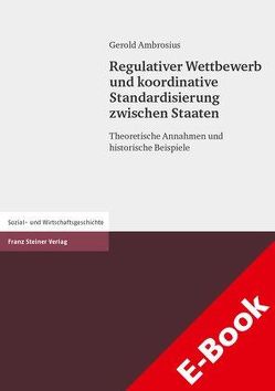 Regulativer Wettbewerb und koordinative Standardisierung zwischen Staaten von Ambrosius,  Gerold