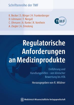 Regulatorische Anforderungen an Medizinprodukte von Becker,  Kurt, Börger,  Sandra, Frankenberger,  Horst, Lühmann,  Dagmar, Norgall,  Thomas, Ohmann,  Christian, Ranke,  Annika, Vonthein,  Reinhard, Ziegler,  Andreas, Zimolong,  Andreas