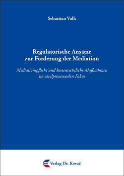 Regulatorische Ansätze zur Förderung der Mediation von Volk,  Sebastian