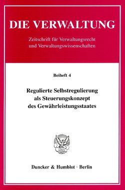 Regulierte Selbstregulierung als Steuerungskonzept des Gewährleistungsstaates.