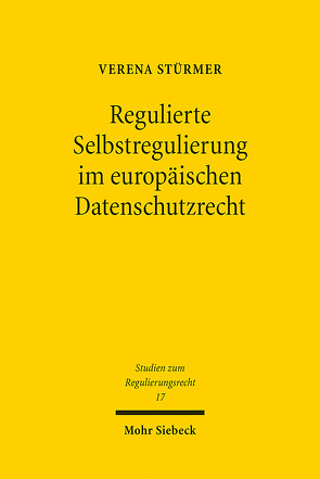 Regulierte Selbstregulierung im europäischen Datenschutzrecht von Stürmer,  Verena