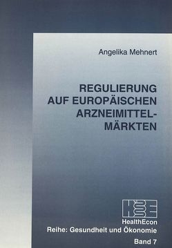 Regulierung auf europäischen Arzneimittelmärkten von Mehnert,  Angelika