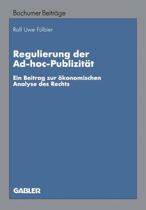 Regulierung der Ad-hoc-Publizität von Fülbier,  Rolf Uwe