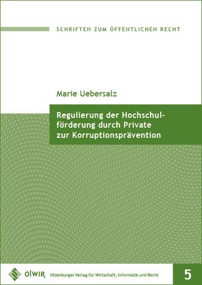 Regulierung der Hochschulförderung durch Private zur Korruptionsprävention von Uebersalz,  Marie