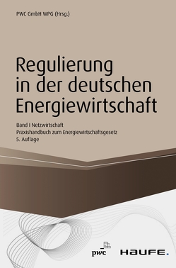 Regulierung in der deutschen Energiewirtschaft. Band I Netzwirtschaft von Düsseldorf,  PwC