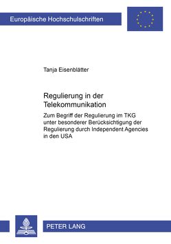 Regulierung in der Telekommunikation von Eisenblätter,  Tanja