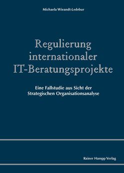 Regulierung internationaler IT-Beratungsprojekte von Wieandt-Ledebur,  Michaela