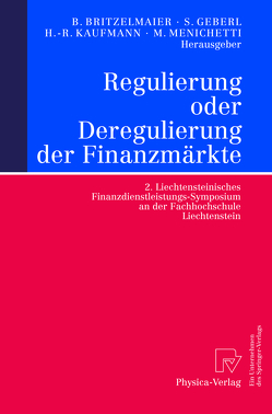 Regulierung oder Deregulierung der Finanzmärkte von Britzelmaier,  Bernd, Geberl,  Stephan, Kaufmann,  Hans-Rüdiger, Menichetti,  Marco