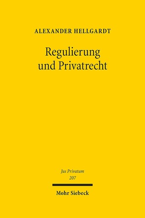 Regulierung und Privatrecht von Hellgardt,  Alexander