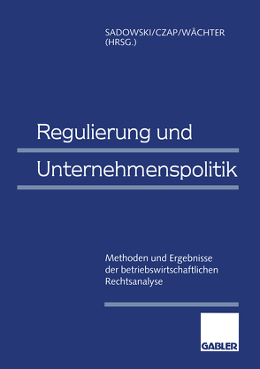 Regulierung und Unternehmenspolitik von Czap,  Hans, Sadowski,  Dieter, Wächter,  Hartmut