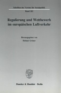 Regulierung und Wettbewerb im europäischen Luftverkehr. von Gröner,  Helmut