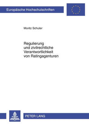 Regulierung und zivilrechtliche Verantwortlichkeit von Ratingagenturen von Schuler,  Moritz