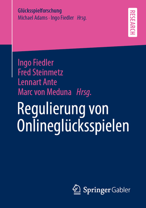 Regulierung von Onlineglücksspielen von Ante,  Lennart, Fiedler,  Ingo, Steinmetz,  Fred, von Meduna,  Marc
