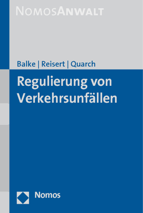 Regulierung von Verkehrsunfällen von Balke,  Rüdiger, Quarch,  Matthias, Reisert,  Gesine