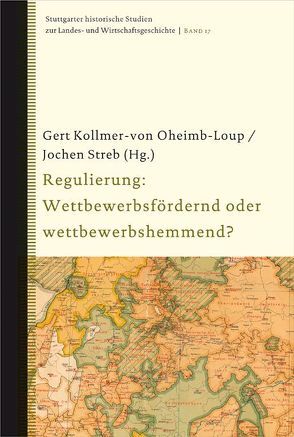 Regulierung: Wettbewerbsfördernd oder wettbewerbshemmend? von Oheim-Loup,  Gert, Streb,  Jochen