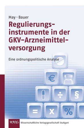 Regulierungsinstrumente in der GKV Arzneimittelversorgung von Bauer,  Cosima, May,  Uwe