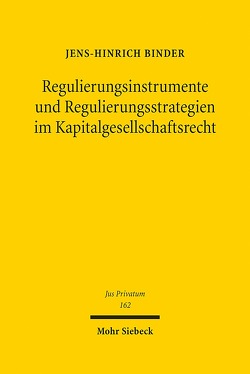 Regulierungsinstrumente und Regulierungsstrategien im Kapitalgesellschaftsrecht von Binder,  Jens-Hinrich