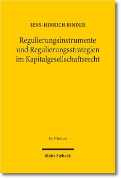 Regulierungsinstrumente und Regulierungsstrategien im Kapitalgesellschaftsrecht von Binder,  Jens-Hinrich