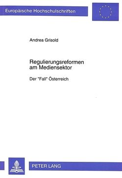 Regulierungsreformen am Mediensektor von Grisold,  Andrea