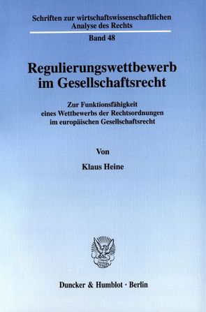 Regulierungswettbewerb im Gesellschaftsrecht. von Heine,  Klaus