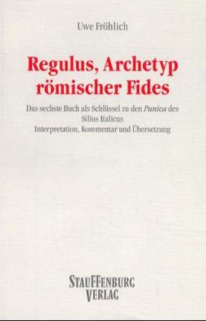 Regulus, Archetyp römischer Fides von Fröhlich,  Uwe