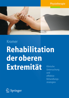 Rehabilitation der oberen Extremität von Kromer,  Thilo Oliver