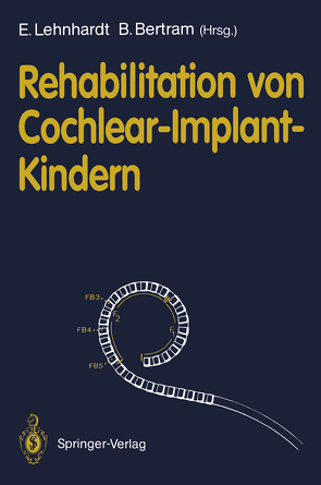 Rehabilitation von Cochlear-Implant-Kindern von Battmer,  R.-D., Bertram,  Bodo, Claußen,  W.H., Hose,  B., Kröhnert,  O., Lehnhardt,  Ernst, Lehnhardt,  M., Löwe,  A., Scheich,  H., Seeger,  T., Simonis,  C., Thomas,  H., Tillein,  J., Wallenberg,  E. von