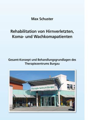 Rehabilitation von Hirnverletzten, Koma- und Wachkomapatienten von Schuster,  Max