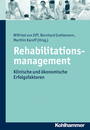 Rehabilitationsmanagement von Eiff,  Wilfried von, Greitemann,  Bernhard, Karoff,  Marthin