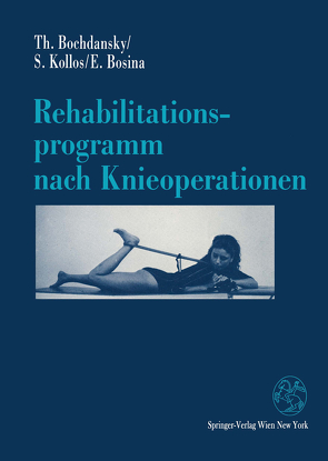 Rehabilitationsprogramm nach Knieoperationen von Bochdansky,  Thomas, Bosina,  Elisabeth, Kollos,  Silvia