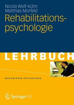 Rehabilitationspsychologie von Morfeld,  Matthias, Wolf-Kühn,  Nicola