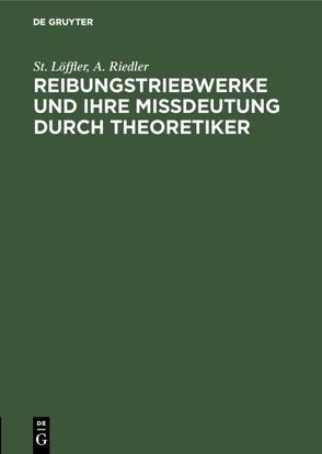 Reibungstriebwerke und ihre Missdeutung durch Theoretiker von Löffler,  St., Riedler,  A.