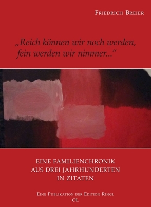 „Reich können wir noch werden, fein werden wir nimmer….“ von Breier,  Friedrich