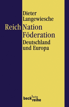 Reich, Nation, Föderation von Langewiesche,  Dieter