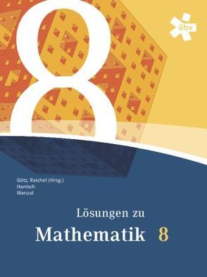 Reichel Mathematik 8, Lösungen von Götz,  Stefan, Hanisch,  Günter, Reichel,  Hans-Christian, Wenzel,  Claudia